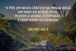 Salmo 40 - Esperei Com Paciência No Senhor, E Ele Se Inclinou Para Mim ...